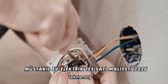 Müstakil Ev Elektrik Tesisatı Maliyeti 2026