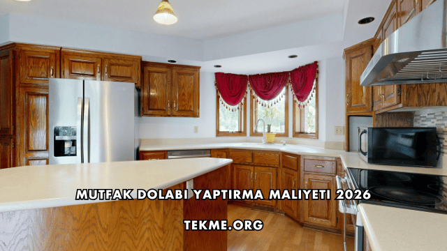 Mutfak Dolabı Yaptırma Maliyeti 2026