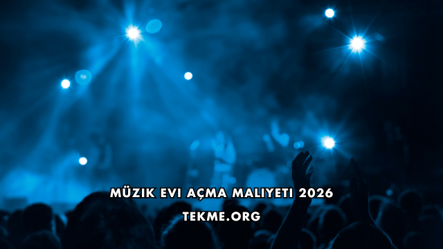 Müzik Evi Açma Maliyeti 2026