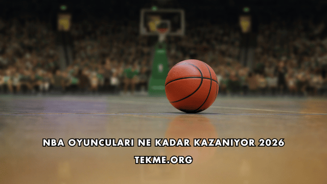 NBA Oyuncuları Ne Kadar Kazanıyor 2026