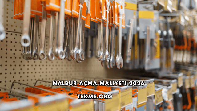 Nalbur Açma Maliyeti 2026