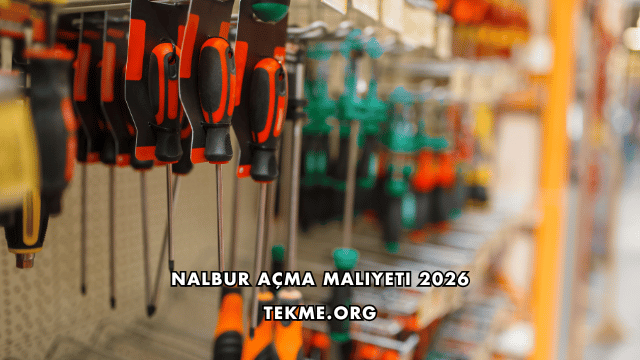 Nalbur Açma Maliyeti 2026