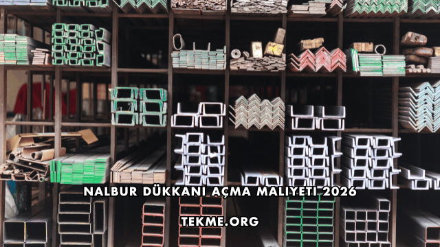 Nalbur Dükkanı Açma Maliyeti 2026