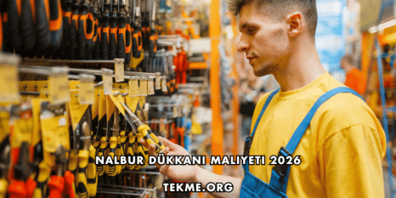 Nalbur Dükkanı Maliyeti 2026