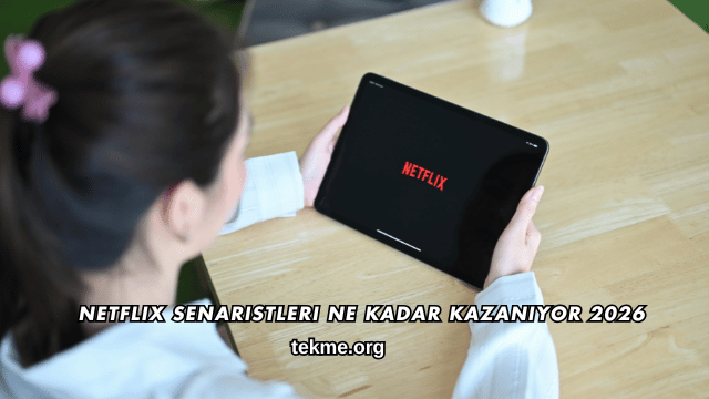 Netflix Senaristleri Ne Kadar Kazanıyor 2026