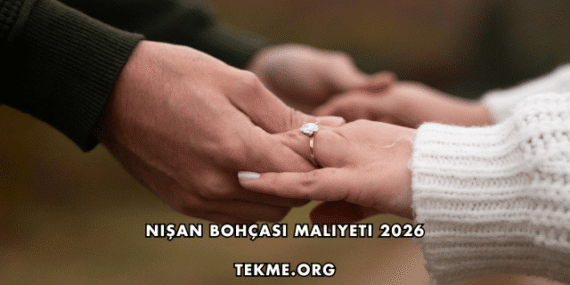 Nişan Bohçası Maliyeti 2026
