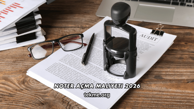 Noter Açma Maliyeti 2026