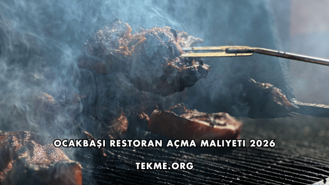 Ocakbaşı Restoran Açma Maliyeti 2026