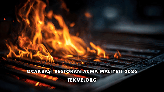 Ocakbaşı Restoran Açma Maliyeti 2026