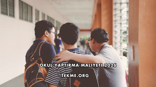 Okul Yaptırma Maliyeti 2026