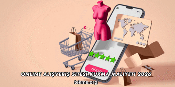 Online Alışveriş Sitesi Kurma Maliyeti 2026