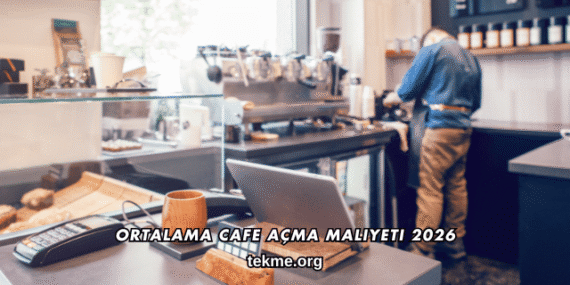Ortalama Cafe Açma Maliyeti 2026