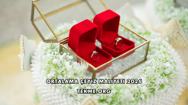 Ortalama Çeyiz Maliyeti 2026