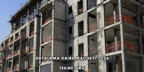 Ortalama Daire Maliyeti 2026