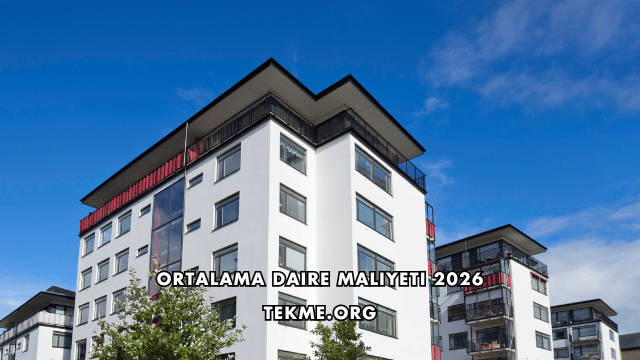 Ortalama Daire Maliyeti 2026