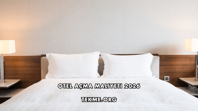 Otel Açma Maliyeti 2026
