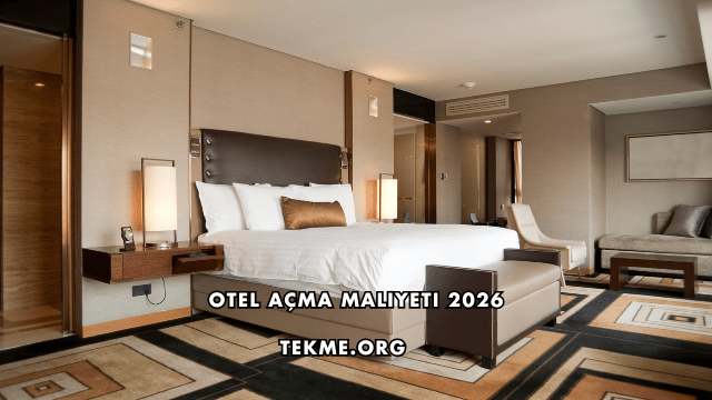 Otel Açma Maliyeti 2026