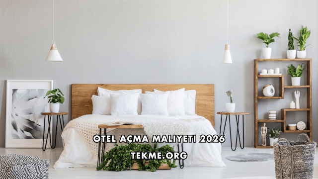 Otel Açma Maliyeti 2026