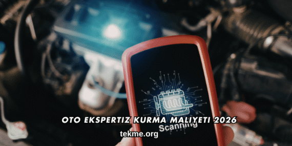 Oto Ekspertiz Kurma Maliyeti 2026