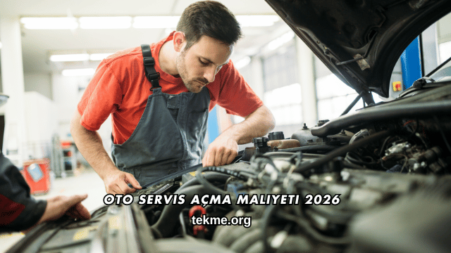 Oto Servis Açma Maliyeti 2026