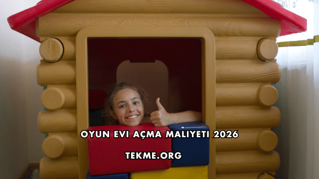Oyun Evi Açma Maliyeti 2026