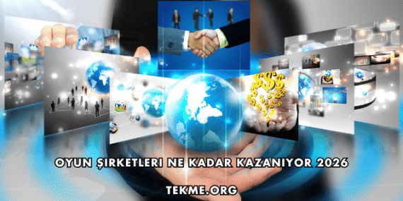 Oyun Şirketleri Ne Kadar Kazanıyor 2026