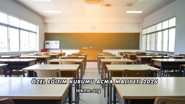 Özel Eğitim Kurumu Açma Maliyeti 2026