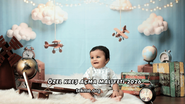 Özel Kreş Açma Maliyeti 2026