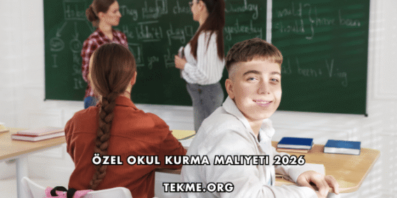 Özel Okul Kurma Maliyeti 2026
