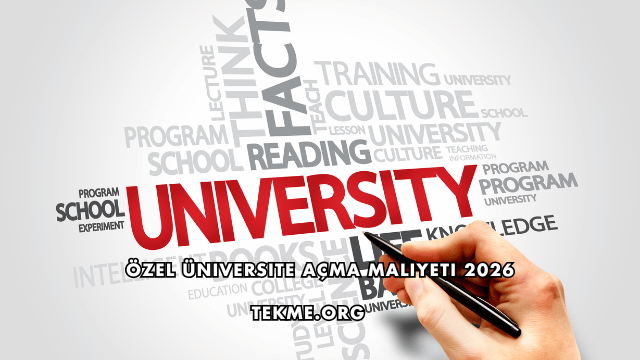 Özel Üniversite Açma Maliyeti 2026