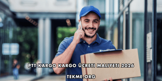 PTT Kargo Kargo Ücreti Maliyeti 2026