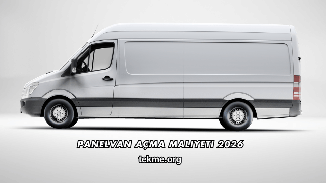 Panelvan Açma Maliyeti 2026