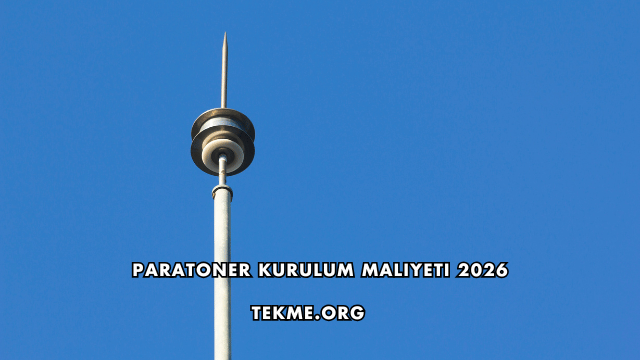 Paratoner Kurulum Maliyeti 2026