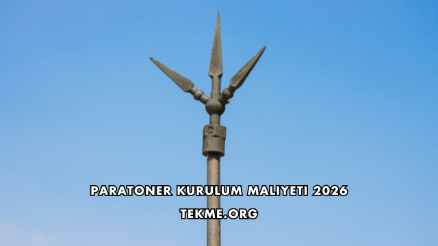 Paratoner Kurulum Maliyeti 2026