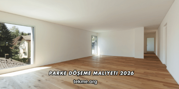 Parke Döşeme Maliyeti 2026