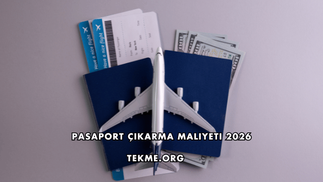 Pasaport Çıkarma Maliyeti 2026