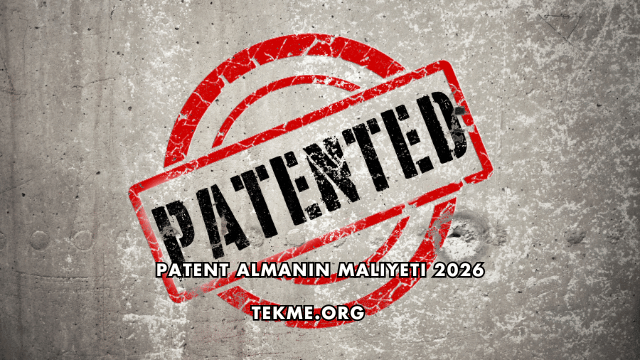 Patent Almanın Maliyeti 2026