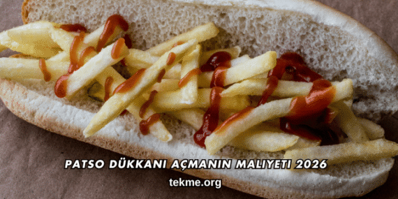 Patso Dükkanı Açmanın Maliyeti 2026