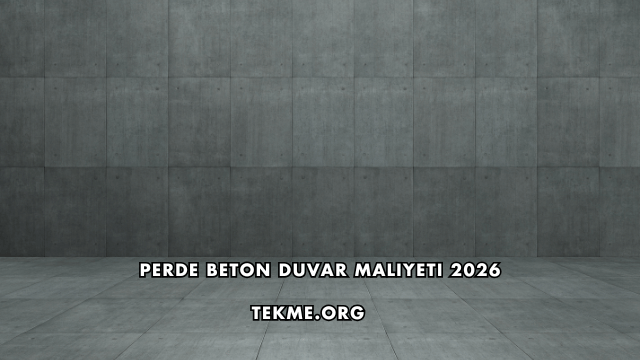 Perde Beton Duvar Maliyeti 2026