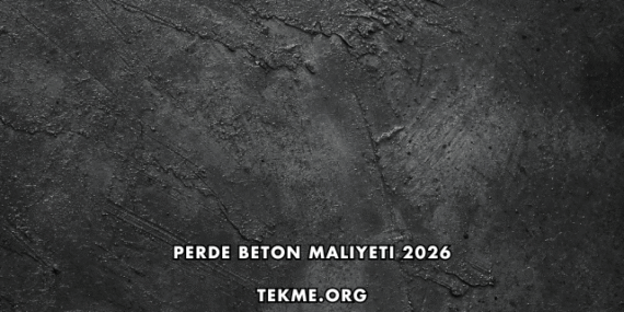 Perde Beton Maliyeti 2026