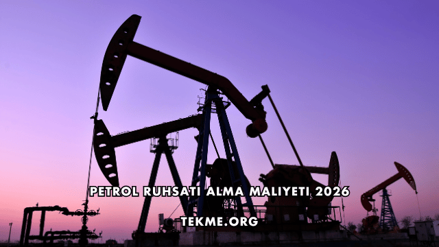 Petrol Ruhsatı Alma Maliyeti 2026