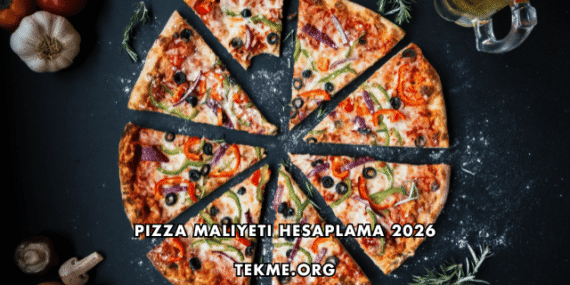 Pizza Maliyeti Hesaplama 2026