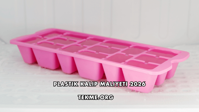 Plastik Kalıp Maliyeti 2026
