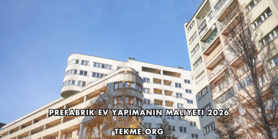 Prefabrik Ev Yapımanın Maliyeti 2026