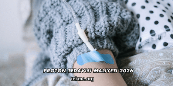 Proton Tedavisi Maliyeti 2026