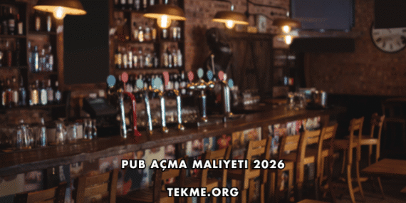 Pub Açma Maliyeti 2026