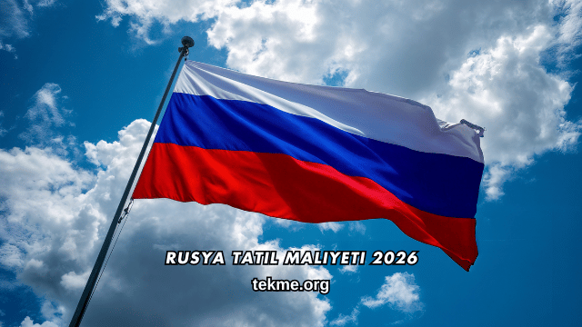 Rusya Tatil Maliyeti 2026