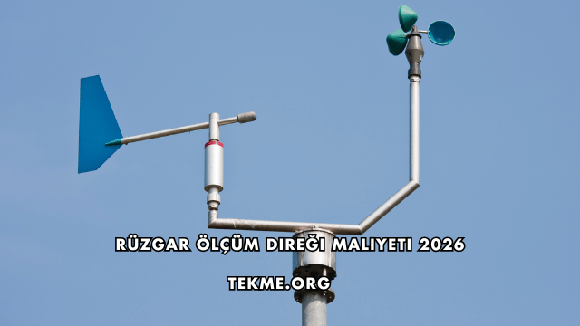 Rüzgar Ölçüm Direği Maliyeti 2026