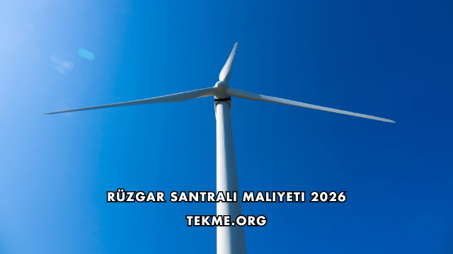 Rüzgar Santrali Maliyeti 2026