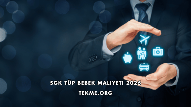 SGK Tüp Bebek Maliyeti 2026